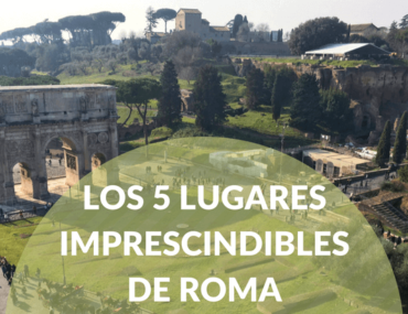 Los 5 lugares imprescindibles de Roma – Italia