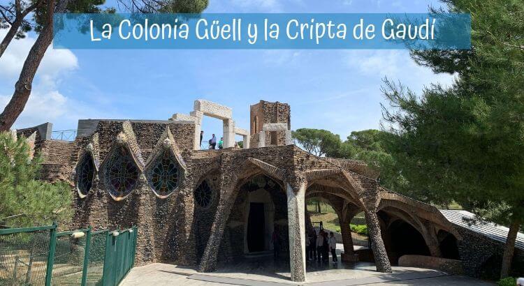 Visitamos la Colonia Güell y su famosa cripta de Gaudí