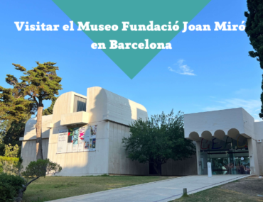 Visitar el Museo Fundació Joan Miró en Barcelona